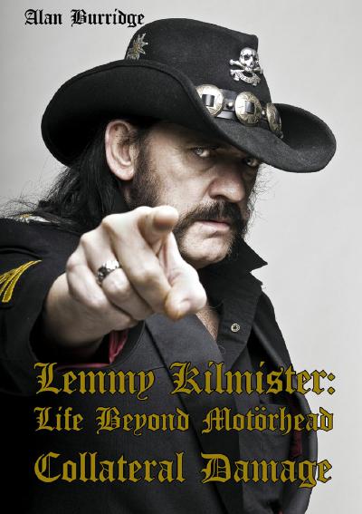 "Lemmy Kilmister: Life Beyond Motörhead Collateral Damage" de Alan Burridge