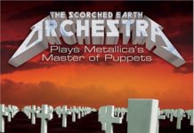 THE SCORCHED EARTH ORCHESTRA – Plays Metallica’s Master Of Puppets