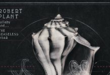 ROBERT PLANT – Lullaby and… the Ceaseless Roar