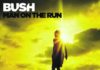 Bush – Man on the Run