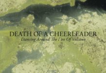 Death of A Cheerleader – Dancing Around The Fire Of A Volcano