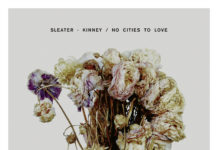 Sleater Kinney – No Cities To Love