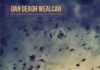 Dan Deagh Wealcan – Who Cares What Music is Playing in my Headphones?