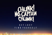 Chunk ! No, Captain Chunk ! – Get lost, find yourself
