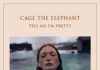 Cage The Elephant – Tell Me I’m Pretty