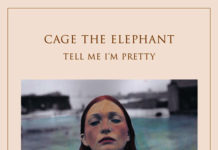 Cage The Elephant – Tell Me I’m Pretty