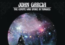 L’album du mois – JOHN GARCIA – The Coyote Who Spoke In Tongues