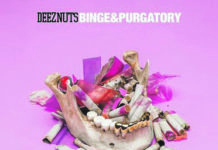 DEEZ NUTS
– Binge & Purgatory