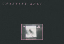 Chastity Belt
– I used to spend so much time alone