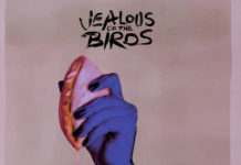 Jealous Of The Birds – The Moths of What I Want Will Eat Me in My Sleep