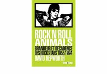 Rock’n’roll Animals – Grandeur et décadence des rock stars 1955/1994