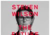 STEVEN WILSON – The Future Bites