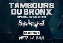 LES TAMBOURS DU BRONX + SHAARGHOT – La Bam, Metz – 4 mars 2023
